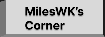 MilesWK's Corner